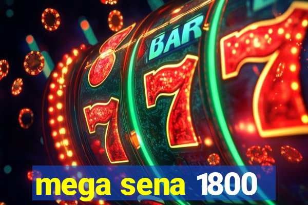 mega sena 1800